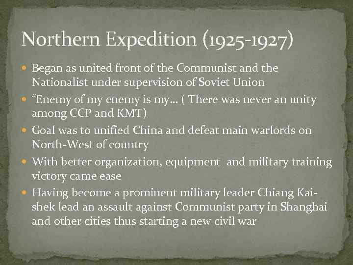 Northern Expedition (1925 -1927) Began as united front of the Communist and the Nationalist