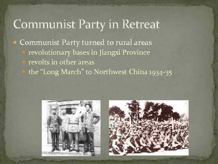 Communist Party in Retreat Communist Party turned to rural areas revolutionary bases in Jiangxi