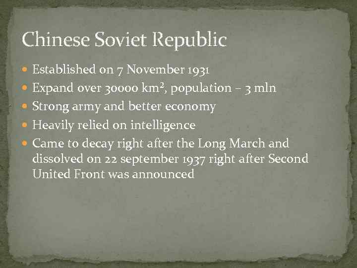 Chinese Soviet Republic Established on 7 November 1931 Expand over 30000 km², population –