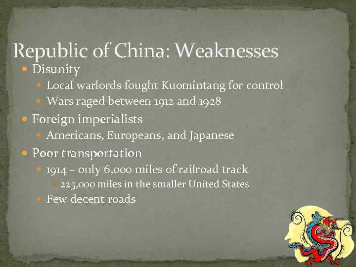 Republic of China: Weaknesses Disunity Local warlords fought Kuomintang for control Wars raged between