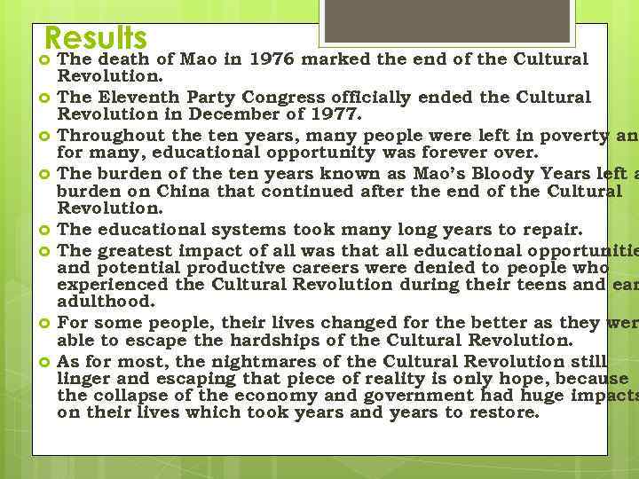Results The death of Mao in 1976 marked the end of the Cultural Revolution.