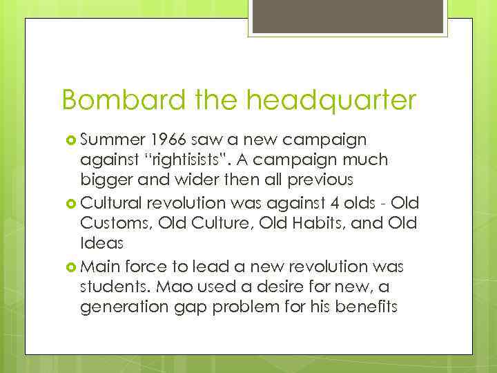 Bombard the headquarter Summer 1966 saw a new campaign against “rightisists”. A campaign much