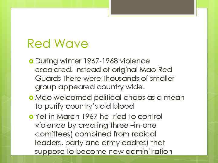 Red Wave During winter 1967 -1968 violence escalated. Instead of original Mao Red Guards