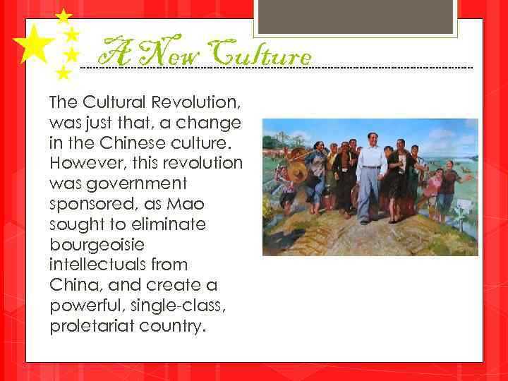 A New Culture The Cultural Revolution, was just that, a change in the Chinese