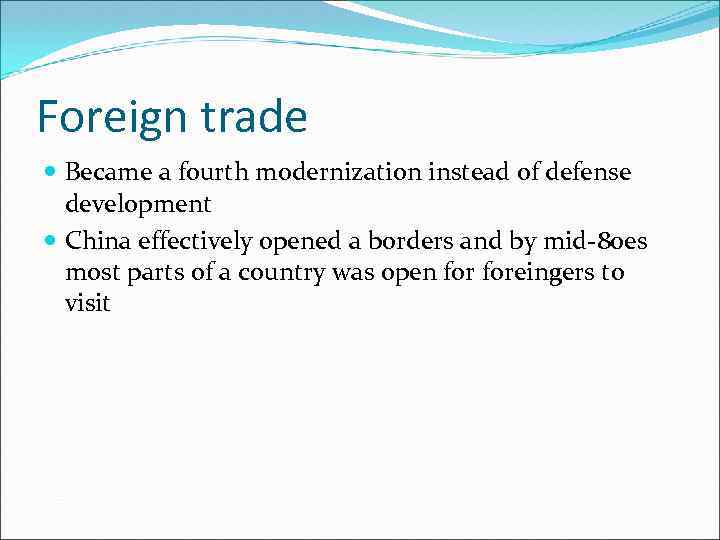 Foreign trade Became a fourth modernization instead of defense development China effectively opened a