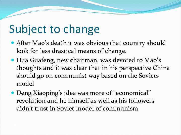 Subject to change After Mao’s death it was obvious that country should look for