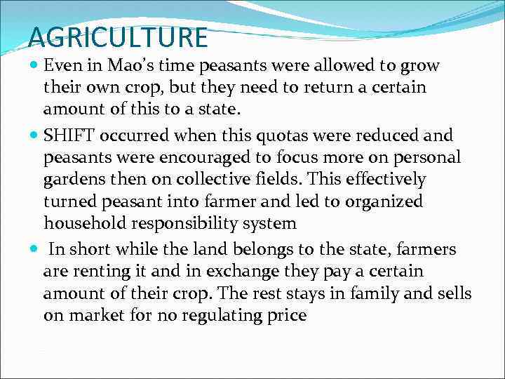 AGRICULTURE Even in Mao’s time peasants were allowed to grow their own crop, but