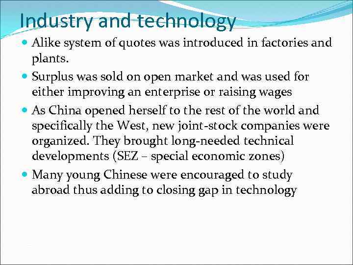 Industry and technology Alike system of quotes was introduced in factories and plants. Surplus