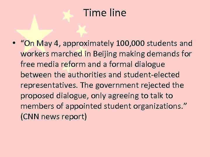 Time line • “On May 4, approximately 100, 000 students and workers marched in