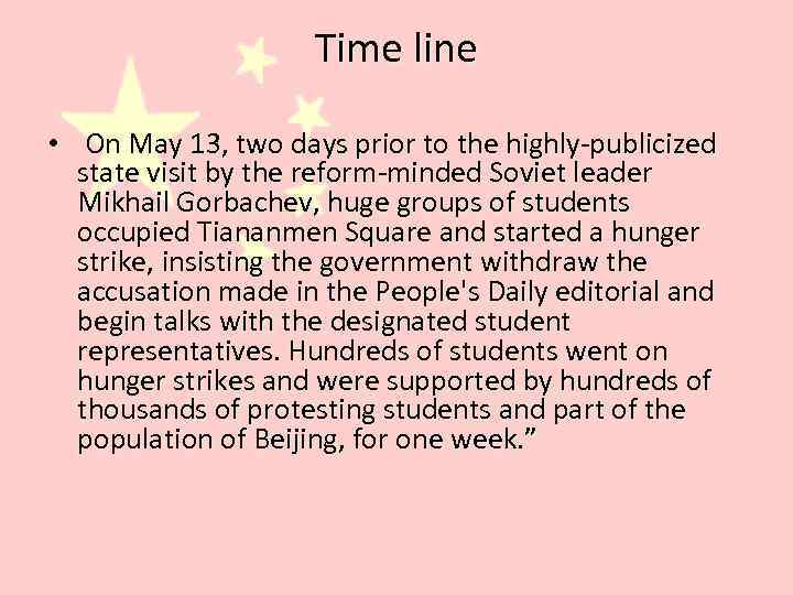Time line • On May 13, two days prior to the highly-publicized state visit