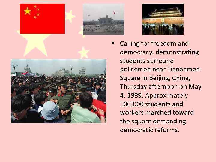  • Calling for freedom and democracy, demonstrating students surround policemen near Tiananmen Square