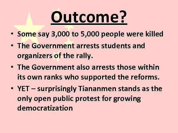Outcome? • Some say 3, 000 to 5, 000 people were killed • The