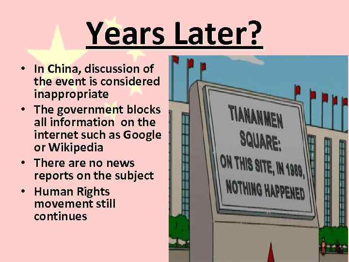 Years Later? • In China, discussion of the event is considered inappropriate • The