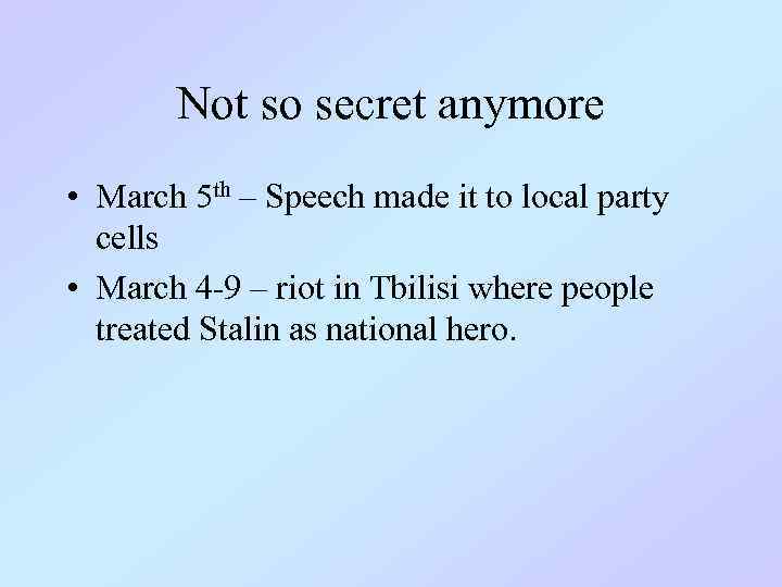 Not so secret anymore • March 5 th – Speech made it to local