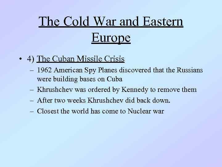 The Cold War and Eastern Europe • 4) The Cuban Missile Crisis – 1962