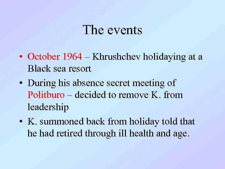The events • October 1964 – Khrushchev holidaying at a Black sea resort •