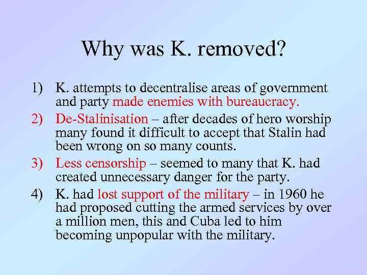 Why was K. removed? 1) K. attempts to decentralise areas of government and party