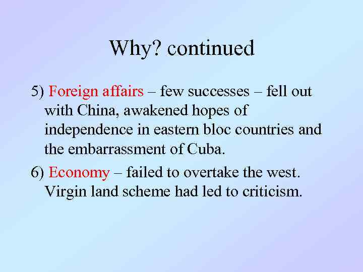 Why? continued 5) Foreign affairs – few successes – fell out with China, awakened