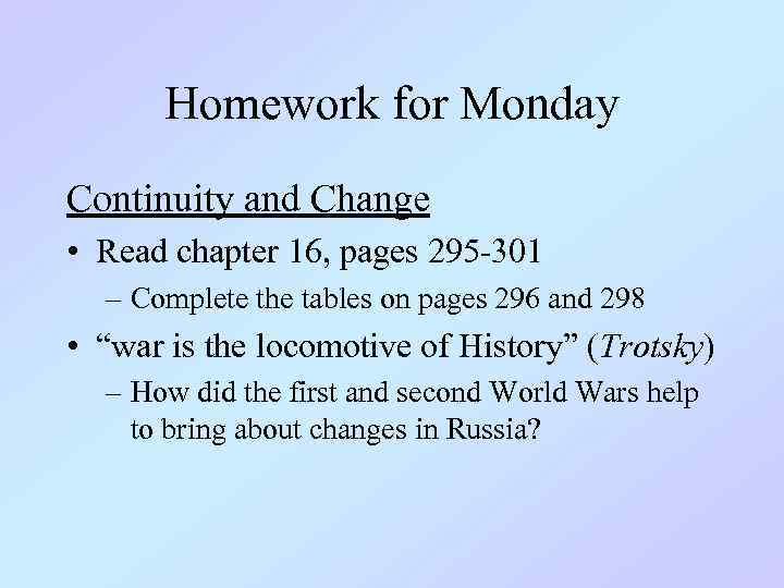 Homework for Monday Continuity and Change • Read chapter 16, pages 295 -301 –