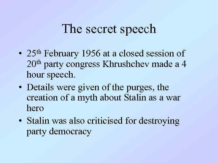 The secret speech • 25 th February 1956 at a closed session of 20