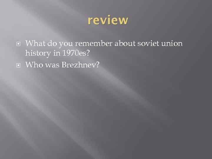 review What do you remember about soviet union history in 1970 es? Who was