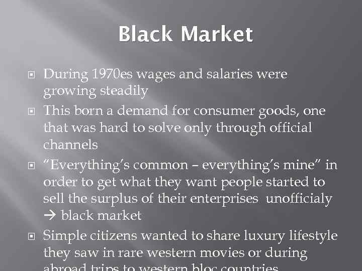 Black Market During 1970 es wages and salaries were growing steadily This born a