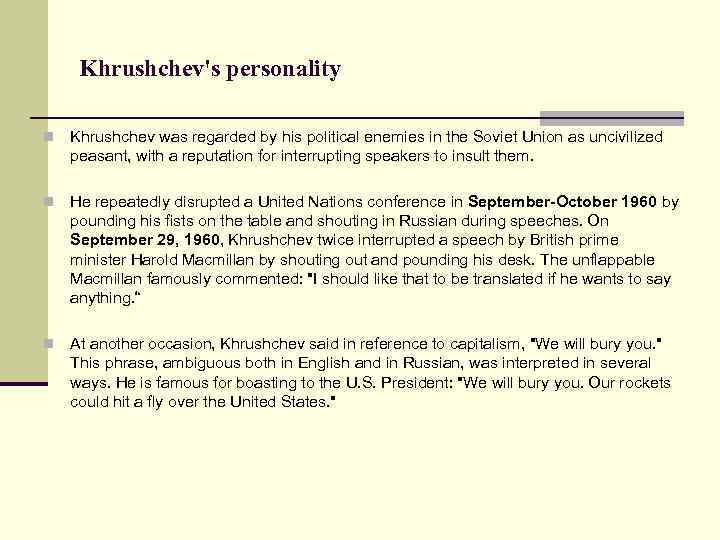 Khrushchev's personality n Khrushchev was regarded by his political enemies in the Soviet Union