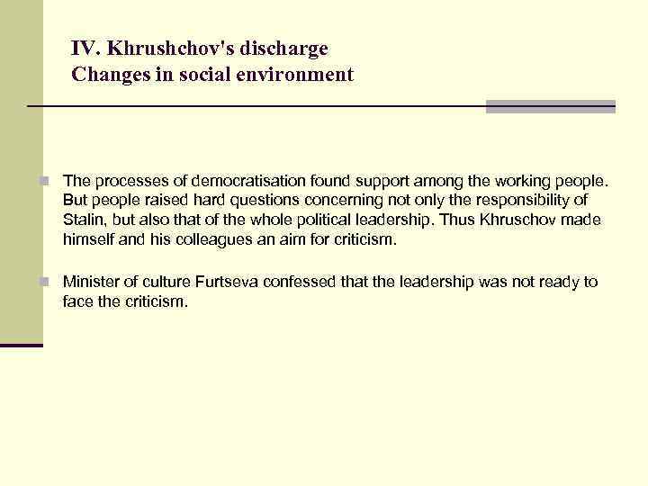 IV. Khrushchov's discharge Changes in social environment n The processes of democratisation found support