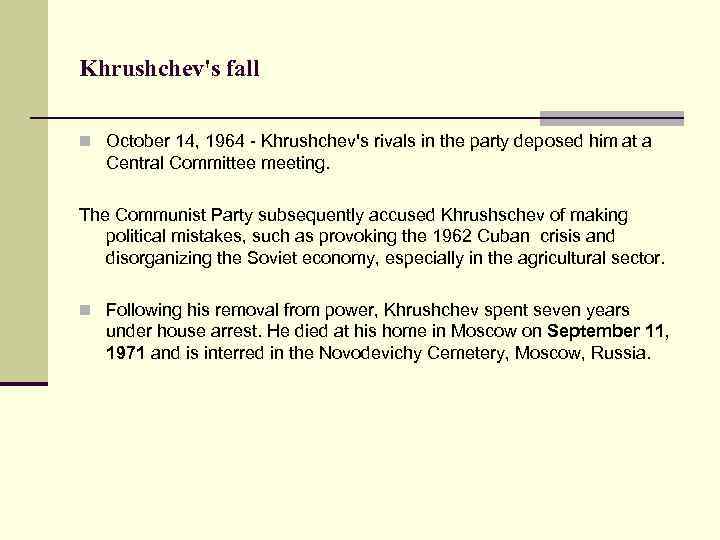Khrushchev's fall n October 14, 1964 - Khrushchev's rivals in the party deposed him