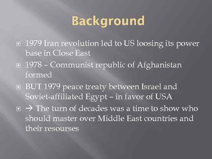 Background 1979 Iran revolution led to US loosing its power base in Close East