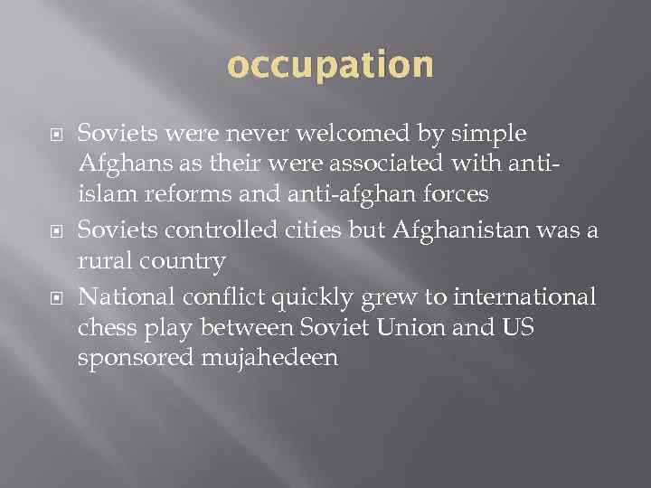 occupation Soviets were never welcomed by simple Afghans as their were associated with antiislam