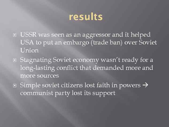 results USSR was seen as an aggressor and it helped USA to put an