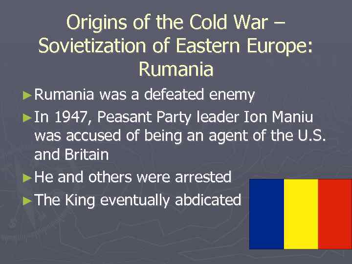 Origins of the Cold War – Sovietization of Eastern Europe: Rumania ► Rumania was