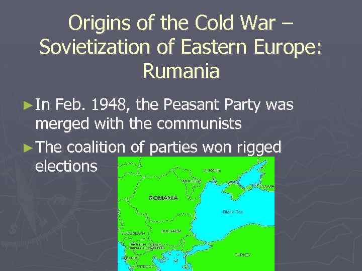 Origins of the Cold War – Sovietization of Eastern Europe: Rumania ► In Feb.