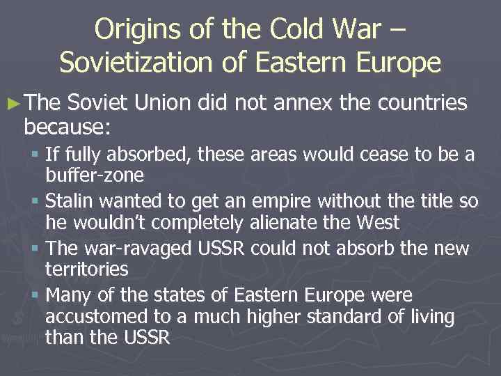 Origins of the Cold War – Sovietization of Eastern Europe ► The Soviet Union