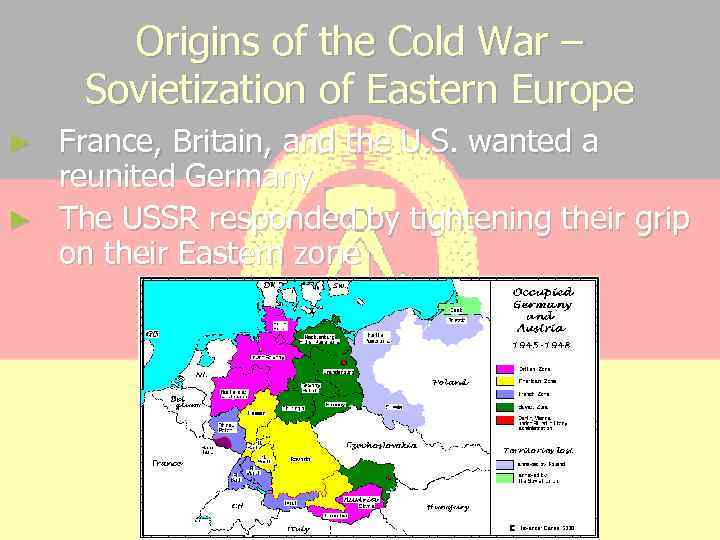 Origins of the Cold War – Sovietization of Eastern Europe France, Britain, and the