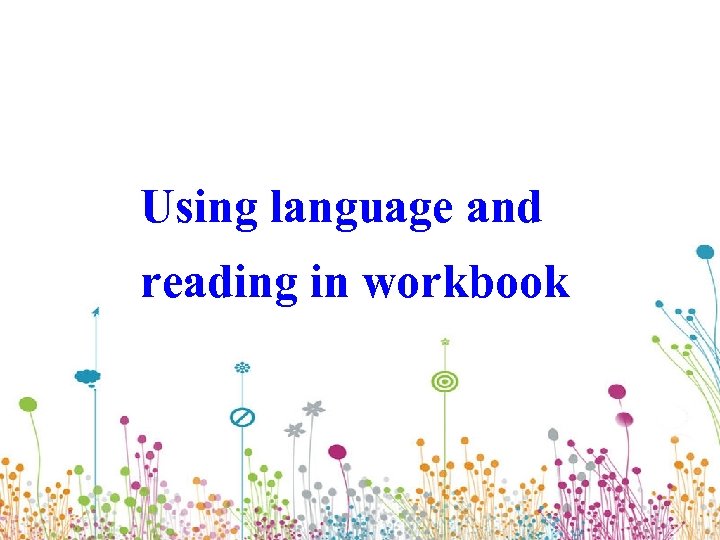 Using language and reading in workbook 