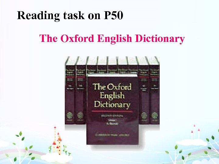 Reading task on P 50 The Oxford English Dictionary 