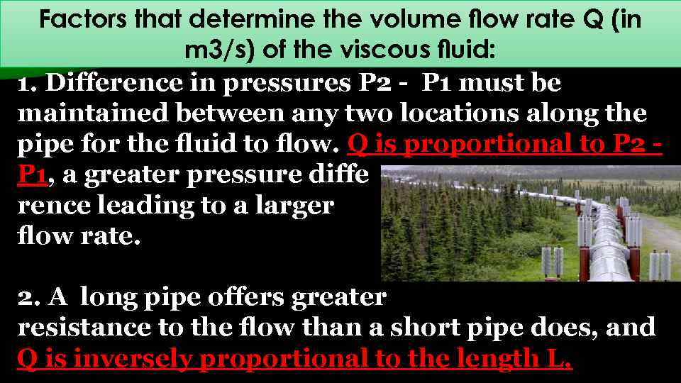 Factors that determine the volume ﬂow rate Q (in m 3/s) of the viscous