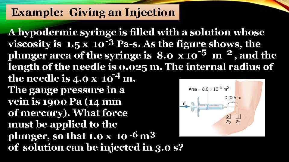  Example: Giving an Injection A hypodermic syringe is ﬁlled with a solution whose