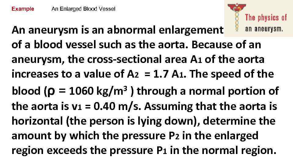 Example An Enlarged Blood Vessel An aneurysm is an abnormal enlargement of a blood