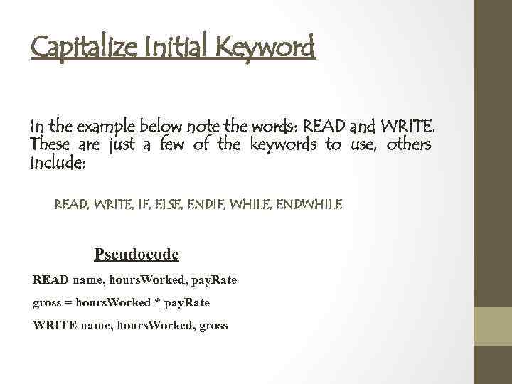 Capitalize Initial Keyword In the example below note the words: READ and WRITE. These