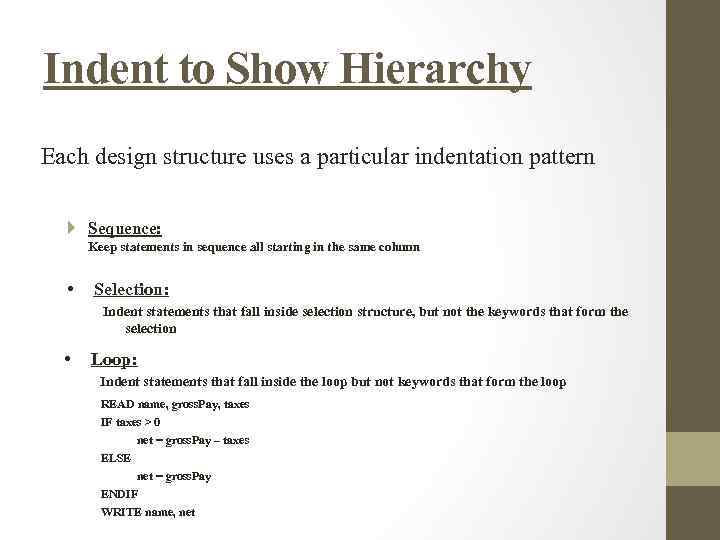 Indent to Show Hierarchy Each design structure uses a particular indentation pattern Sequence: Keep