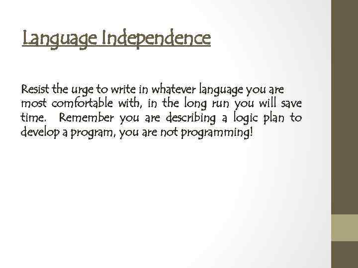 Language Independence Resist the urge to write in whatever language you are most comfortable