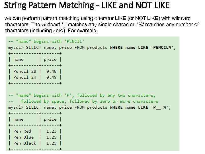 String Pattern Matching - LIKE and NOT LIKE we can perform pattern matching using