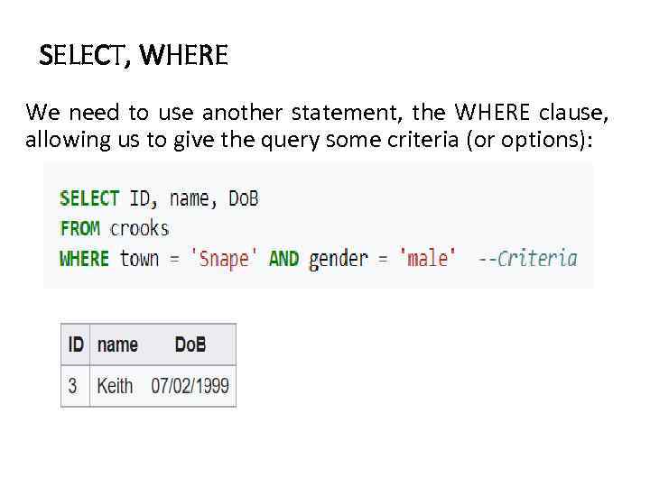 SELECT, WHERE We need to use another statement, the WHERE clause, allowing us to