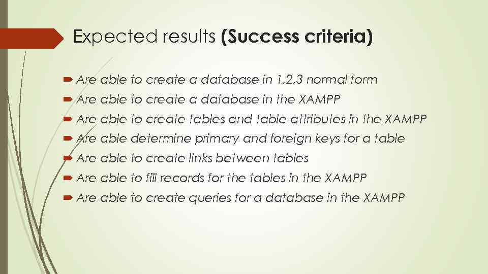 Expected results (Success criteria) Are able to create a database in 1, 2, 3