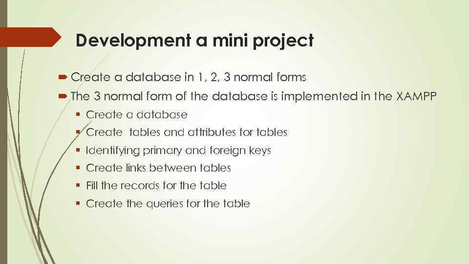 Development a mini project Create a database in 1, 2, 3 normal forms The