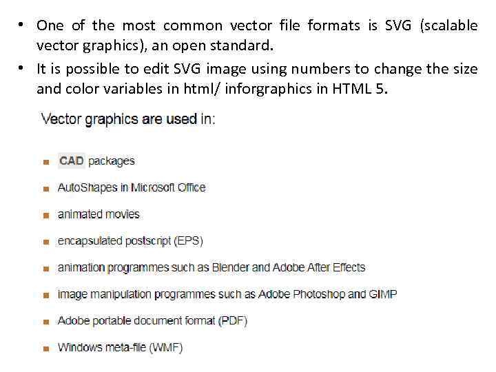  • One of the most common vector file formats is SVG (scalable vector