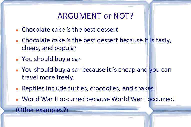 ARGUMENT or NOT? Chocolate cake is the best dessert because it is tasty, cheap,